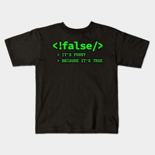 It's Funny Because It's True - Programmer Joke Kids T-Shirt